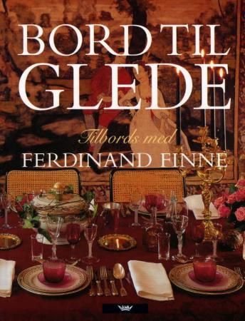 Bord til glede: tilbords med Ferdinand Finne