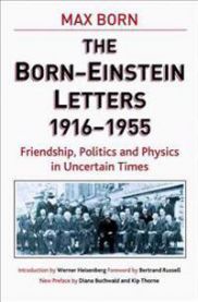 Born-Einstein Letters, 1916-1955: Friendship, Politics and Physics in Uncerta…