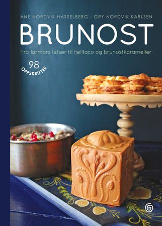 Brunost; fra farmors lefser til fjelltaco og brunostkarameller: fra farmors l…