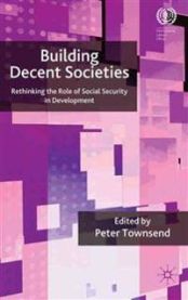 Building Decent Societies: Rethinking the Role of Social Security in Development