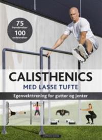Bilde av Calisthenics med Lasse Tufte, egenvekttrening for gutter og jenter, bok i idrett og utendørsaktiviteter serien.