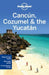 Cancun, Cozumel & the Yucatan