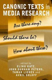 Canonic Texts in Media Research: Are There Any Should There Be How About These