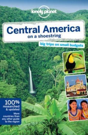 Lonely Planet: Central America on a Shoestring