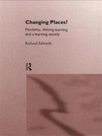 Changing places : flexibility, lifelong learning, and a learning society