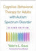 Cognitive-Behavioral Therapy for Adults with Autism Spectrum Disorder