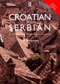 Colloquial Croatian and Serbian: The Complete Course for Beginners