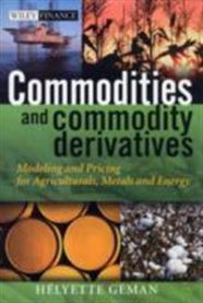 Commodities and Commodity Derivatives: Modeling and Pricing for Agriculturals, Metals and Energy