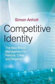 Competitive Identity: The New Brand Management for Nations, Cities and Regions