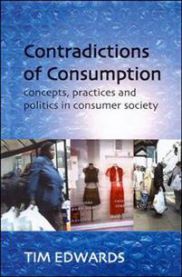 Contradictions of consumption: concepts, practices, and politics in consumer …