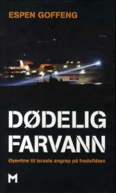 Dødelig farvann: øyevitne til Israels angrep på fredsflåten