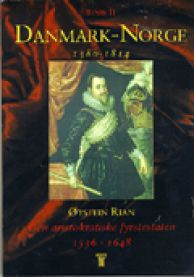Danmark-Norge 1380-1814. Bd 2 : den Aristokratiske Fyrstestaten : 1536-1648