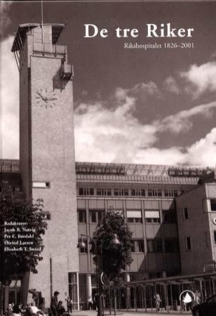 De tre riker: Rikshospitalet 1826-2001