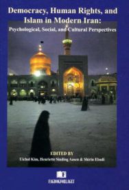 Democracy, human rights, and Islam in modern Iran: psychological, social, and cultural perspectives