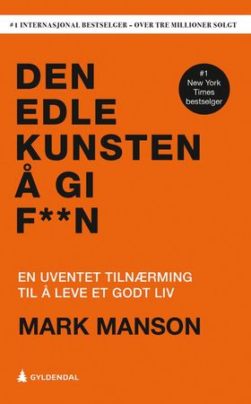 Den edle kunsten å gi f**n: en uventet tilnærming til å leve et godt liv, …