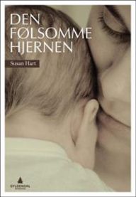 Den følsomme hjernen: hjernens utvikling gjennom tilknytning og samhørighet…