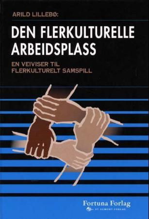 Den flerkulturelle arbeidsplass: en veiviser til flerkulturelt samspill