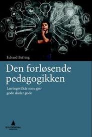 Den forløsende pedagogikken: læringsvilkår som gjør gode skoler gode
