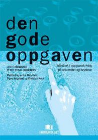 Den gode oppgaven: håndbok i oppgaveskriving på universitet og høyskole