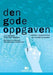 Den gode oppgaven: håndbok i oppgaveskriving på universitet og høyskole
