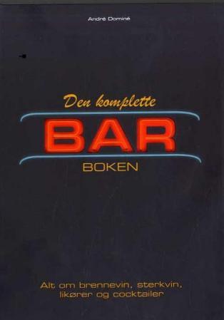 Den komplette barboken : alt om brennevin, sterkvin, likører og cocktailer