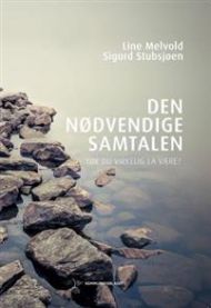 Den nødvendige samtalen : tør du virkelig la være?