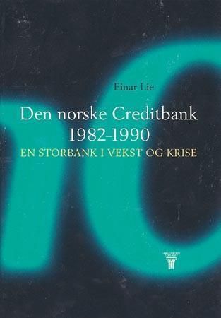 Den Norske Creditbank 1982-1990: en storbank i vekst og krise