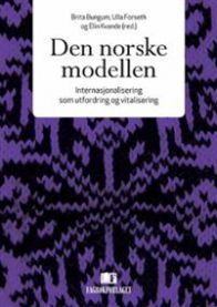 Den Norske modellen : internasjonalisering som utfordring og vitalisering