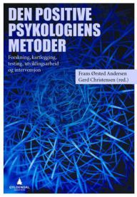 Den positive psykologiens metoder : forskning, kartlegging, testing, utviklingsarbeid og intervensjon