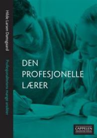 Den profesjonelle lærer: profesjonalitetens mange ansikter