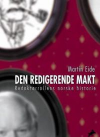 Bokomslag for "Den redigerende makt" innen medievitenskap, utgitt av IJ-forlag, viser en historisk illustrasjon.
