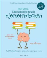 Den skikkelig gøyale hjernetrimboken: frydefulle, lærerike og lure oppgaver…