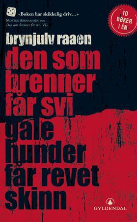 Den som brenner får svi : to røverhistorier ; Gale hunder får revet skinn