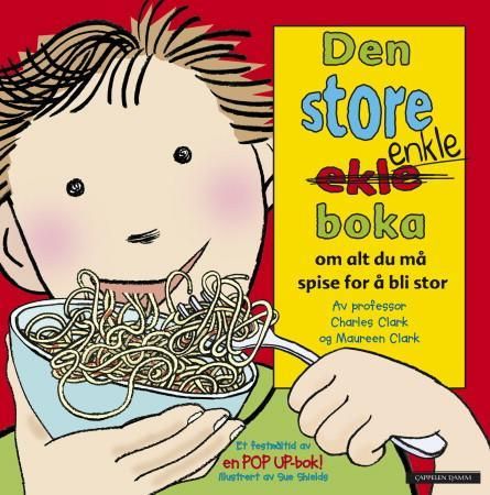 Den store enkle boka om alt du må spise for å bli stor