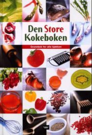 Den store kokeboken: grunnbok for alle kjøkken