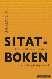 Den store sitatboken: over 12 000 sitater, aforismer, ordspråk og bevingede ord