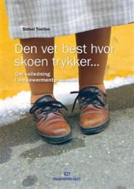Den vet best hvor skoen trykker -: om veiledning i empowermentprosessen