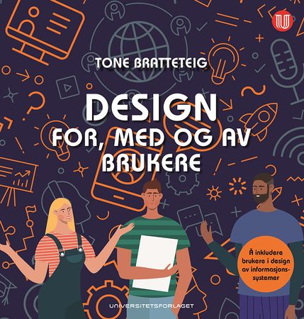 Design for, med og av brukere: å inkludere brukere i design av informasjonss…