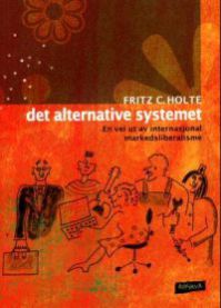 Det alternative systemet: en vei ut av internasjonal markedsliberalisme