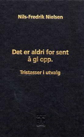 Det er aldri for sent å gi opp: tristesser i utvalg