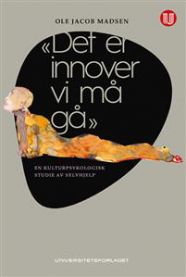 Bokomslag for "Det er innover vi må gå", en kulturpsykologisk studie av selvhjelp utgitt av Universitetsforlaget.