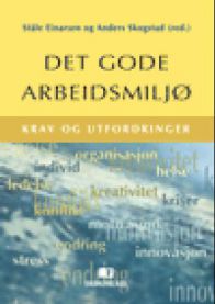 Det gode arbeidsmiljø: Krav og udfordringer : Et festskrift til Odd H. Hellesøy