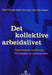 Det kollektive arbeidslivet: organisasjoner, tariffavtaler, lønnsoppgjør og inntektspolitikk
