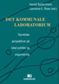 Det Kommunale laboratorium: teoretiske perspektiver på lokal politikk og org…