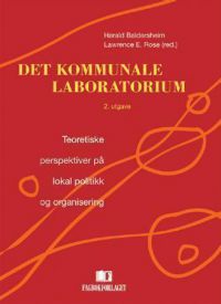 Det kommunale laboratorium: teoretiske perspektiver på lokal politikk og organisering