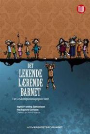 Det lekende, lærende barnet: i en utviklingspedagogisk teori