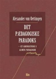 Det pædagogiske paradoks: en grundstudie i almen pædagogik