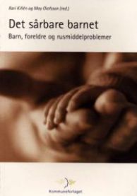 Det sårbare barnet: barn, foreldre og rusmiddelproblemer