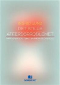 Det stille atferdsproblemet: innagerende atferd i barnehage og skole