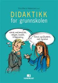 Didaktikk for grunnskolen: fellestrekk og særdrag i et fagdidaktisk mangfold